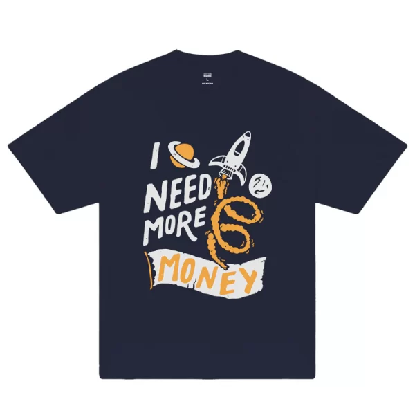 Money I Need More T-Shirt