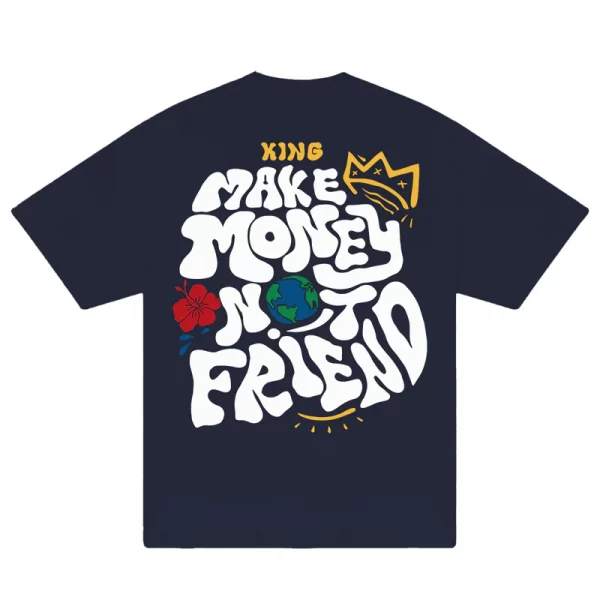 Money King Make Not Friend T-Shirt - Hình ảnh 9