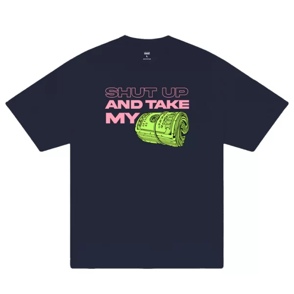 Money Shut Up And Take My T-Shirt - Hình ảnh 4