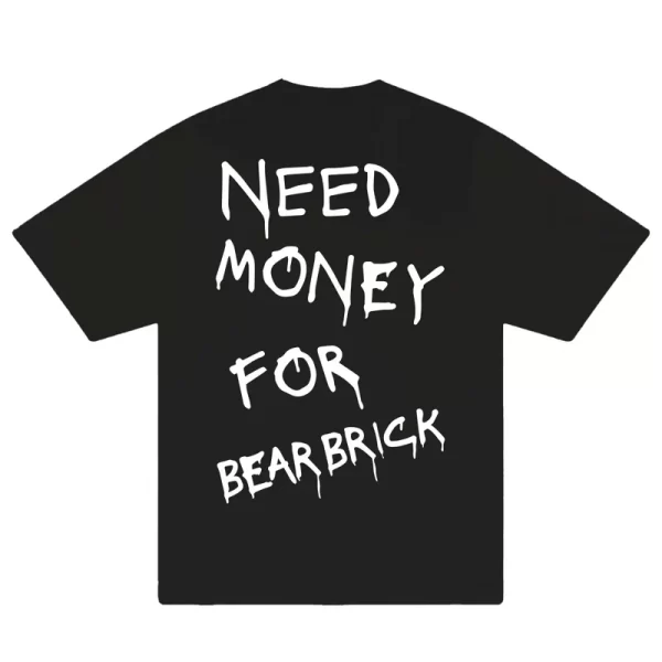 Need Money For Bearbrick T-Shirt - Hình ảnh 4