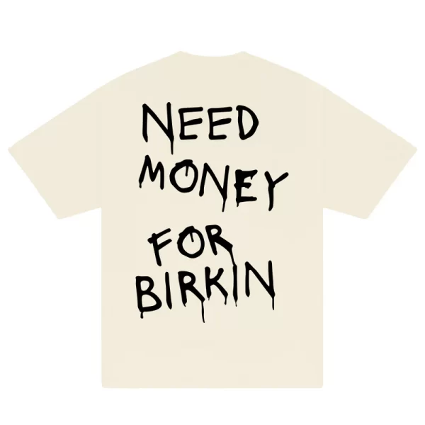 Need Money For Birkin T-Shirt