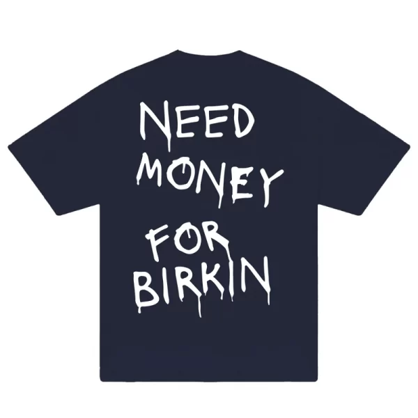 Need Money For Birkin T-Shirt - Hình ảnh 4