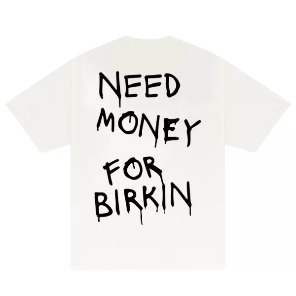 Need Money For Birkin T-Shirt - Hình ảnh 3
