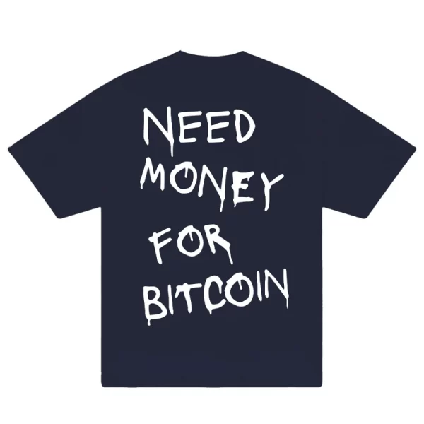 Need Money For Bitcoin T-Shirt - Hình ảnh 4