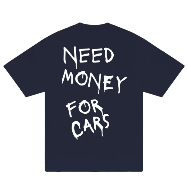 Need Money For Cars T-Shirt