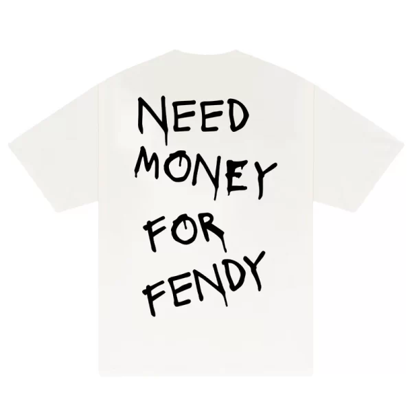 Need Money For Fendy T-Shirt - Hình ảnh 3