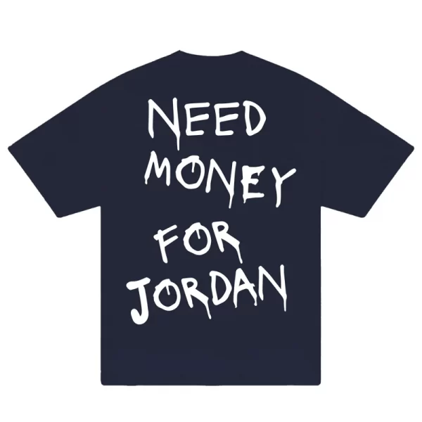Need Money For Jordan T-Shirt - Hình ảnh 4