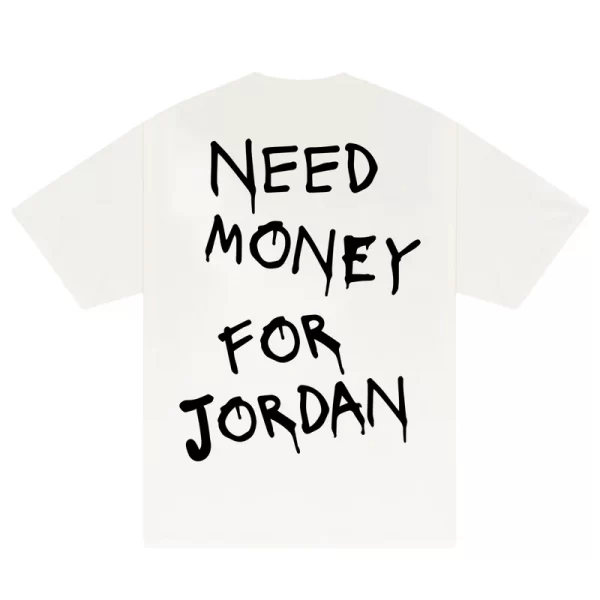 Need Money For Jordan T-Shirt - Hình ảnh 3