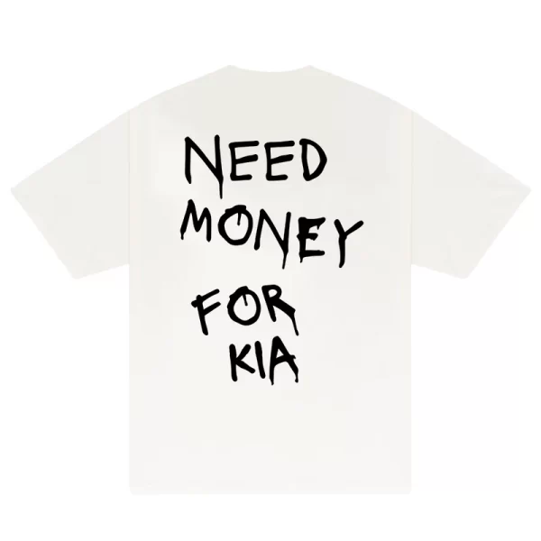 Need Money For KIA T-Shirt - Hình ảnh 3