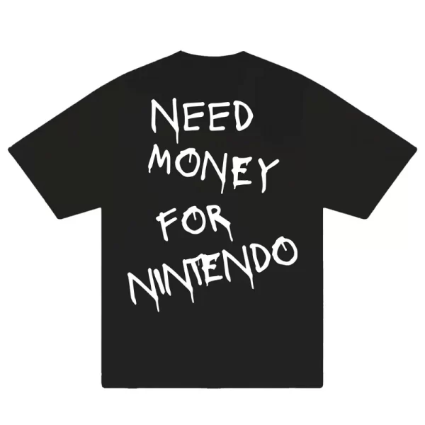 Need Money For Nintendo T-Shirt