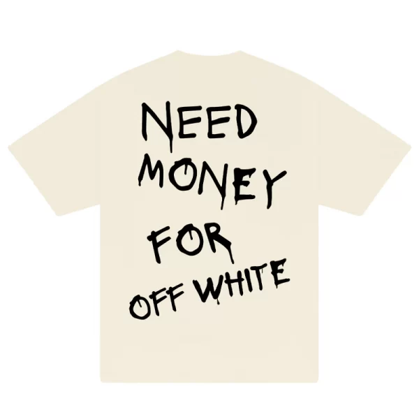 Need Money For Off White T-Shirt - Hình ảnh 6
