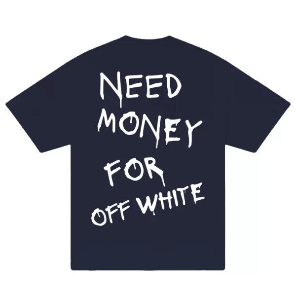 Need Money For Off White T-Shirt - Hình ảnh 4