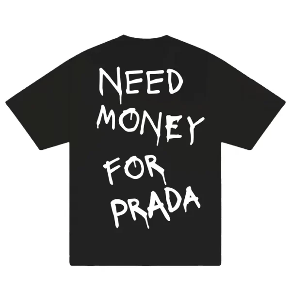 Need Money For Prada T-Shirt - Hình ảnh 5