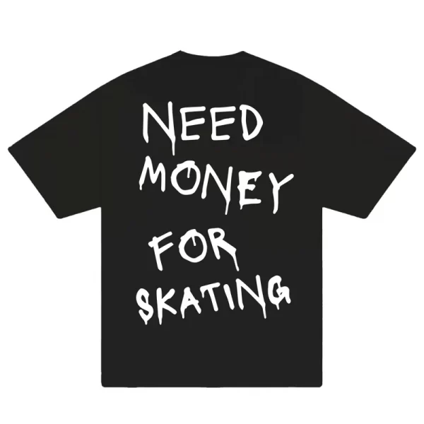 Need Money For Skating T-Shirt