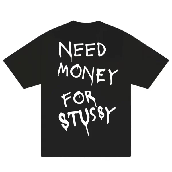 Need Money For Stussy T-Shirt