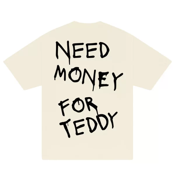 Need Money For Teddy T-Shirt - Hình ảnh 6