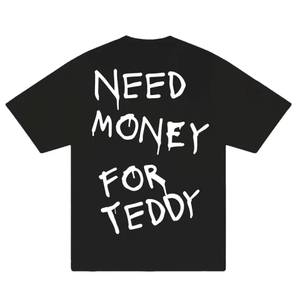 Need Money For Teddy T-Shirt - Hình ảnh 5