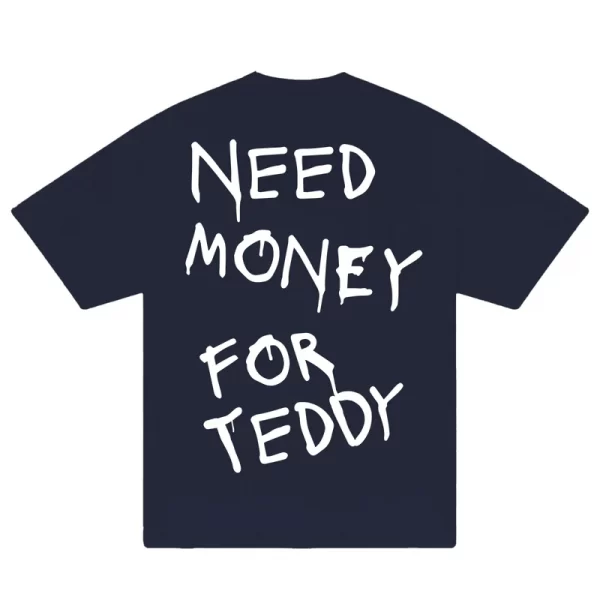 Need Money For Teddy T-Shirt - Hình ảnh 4