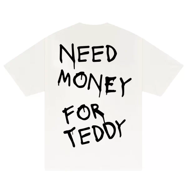 Need Money For Teddy T-Shirt