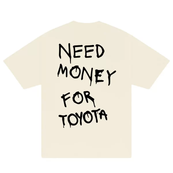 Need Money For Toyota T-Shirt - Hình ảnh 6