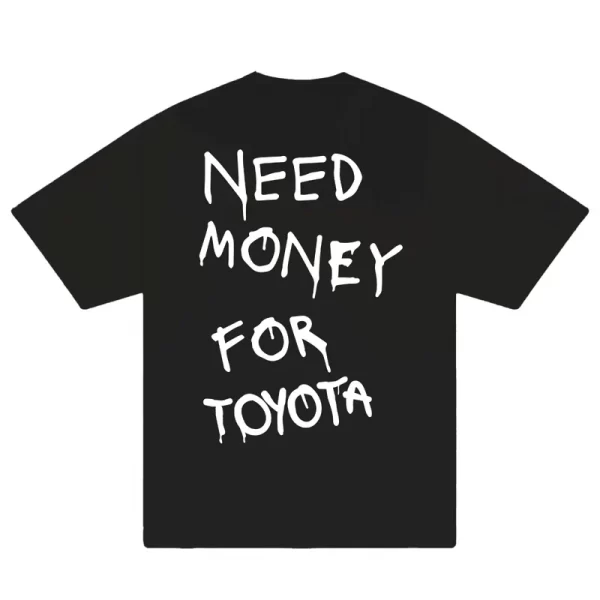 Need Money For Toyota T-Shirt - Hình ảnh 5