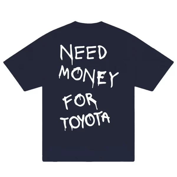 Need Money For Toyota T-Shirt - Hình ảnh 4