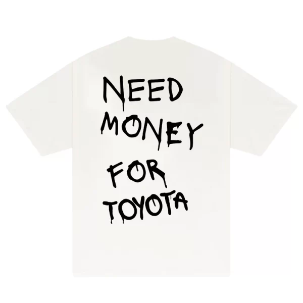 Need Money For Toyota T-Shirt