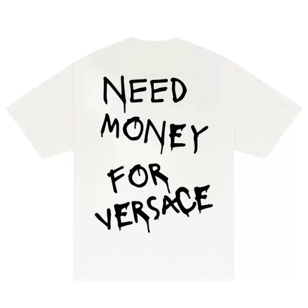 Need Money For Versace T-Shirt - Hình ảnh 3