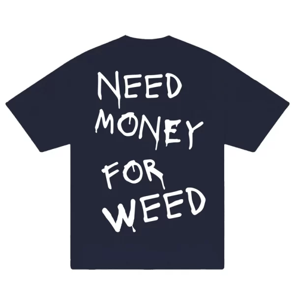 Need Money For Weed T-Shirt - Hình ảnh 4